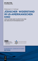 Jüdischer Widerstand Im Us-Amerikanischen Kino: Vom Nutzen Der Filmfiktion Für Die Geschichtswissenschaft