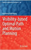 Visibility-Based Optimal Path and Motion Planning