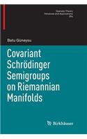 Covariant Schrödinger Semigroups on Riemannian Manifolds