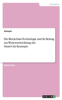 Die Blockchain-Technologie und ihr Beitrag zur Weiterentwicklung des Smart-City-Konzepts