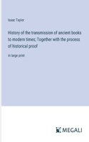 History of the transmission of ancient books to modern times; Together with the process of historical proof