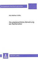 Die Arbeitsrechtliche Abmahnung ALS Rechtsinstitut