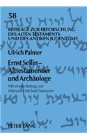Ernst Sellin - Alttestamentler Und Archaeologe