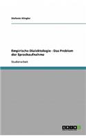 Empirische Dialektologie - Das Problem der Sprachaufnahme