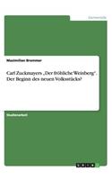 Carl Zuckmayers "Der fröhliche Weinberg". Der Beginn des neuen Volksstücks?: (German)