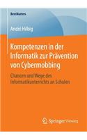 Kompetenzen in Der Informatik Zur Prävention Von Cybermobbing: Chancen Und Wege Des Informatikunterrichts an Schulen