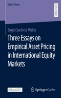 Three Essays on Empirical Asset Pricing in International Equity Markets