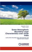 Some Atmospheric Boundary Layer Characteristics over north India