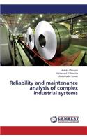 Reliability and Maintenance Analysis of Complex Industrial Systems