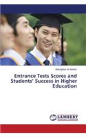 Entrance Tests Scores and Students' Success in Higher Education