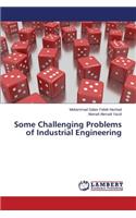 Some Challenging Problems of Industrial Engineering