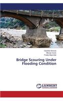 Bridge Scouring Under Flooding Condition