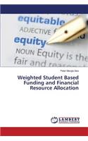 Weighted Student Based Funding and Financial Resource Allocation