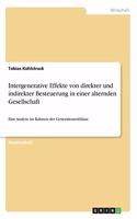 Intergenerative Effekte von direkter und indirekter Besteuerung in einer alternden Gesellschaft: Eine Analyse im Rahmen der Generationenbilanz