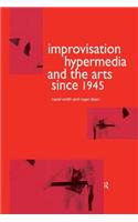 Improvisation Hypermedia and the Arts since 1945