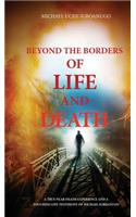 Beyond the Borders of Life and Death