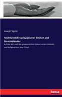 Hochfürstlich-salzburgischer Kirchen und Staatskalender: Auf das Jahr nach der gnadenreichen Geburt unsers Heilands und Heiligmachers Jesu Christi