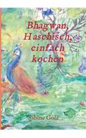 Bhagwan, Haschisch, einfach kochen