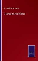 A Manual of Gothic Moldings