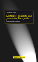 Abstrakte, Konkrete Und Generative Fotografie