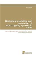 Designing, modeling and evaluation of intercropping systems in China