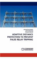 Adaptive Distance Protection to Prevent False Relay Tripping