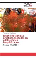 Diseño de técnicas artísticas aplicadas en adolescentes hospitalizados: (Spanish)