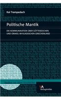 Politische Mantik: Die Kommunikation Uber Gotterzeichen Und Orakel Im Klassischen Griechenland