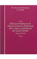 Dell'architettura Di Marco Vitruvio Pollione Libri Dieci, Pubblicati Da Carlo Amati Tomo Primo