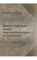 Mutter-Und Kose Lieder Pflege Des Kindheitlebens Ein Familienbuch
