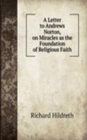 Letter to Andrews Norton, on Miracles as the Foundation of Religious Faith