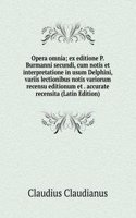 Opera omnia; ex editione P. Burmanni secundi, cum notis et interpretatione in usum Delphini, variis lectionibus notis variorum recensu editionum et . accurate recensita (Latin Edition)