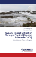 Tsunami Impact Mitigation Through Physical Planning Indonesian's City