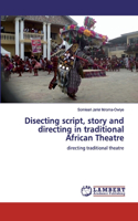 Disecting script, story and directing in traditional African Theatre