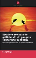 Estado e ecologia do golfinho do rio gangeta (platanista gangetica)