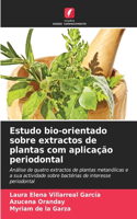 Estudo bio-orientado sobre extractos de plantas com aplicação periodontal