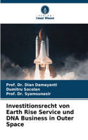 Investitionsrecht von Earth Rise Service und DNA Business in Outer Space