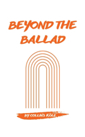 Beyond the Ballad