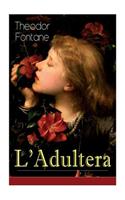 L'Adultera: Das Schicksal einer Ehebrecherin in der Berliner Gesellschaft