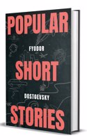 Popular Short Stories By Fyodor Dostoevsky (Original Classic edition)