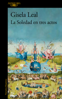 Soledad En Tres Actos / La Soledad in Three Acts
