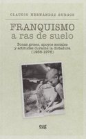 Franquismo a ras de suelo: Zonas grises, apoyos sociales y actitudes durante la dictadura (1936-1976)
