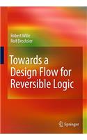 Towards a Design Flow for Reversible Logic