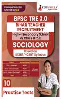 Bihar Higher Secondary School Teacher Sociology Book 2024 (English Edition) | BPSC TRE 3.0 For Class 11-12 | 10 Practice Tests with Free Access to Online Tests