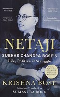 Netaji: Subhas Chandra Bose's Life, Politics and Struggle