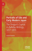 Portraits of EDO and Early Modern Japan: The Shogun's Capital in Zuihitsu Writings, 1657-1855