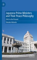 Japanese Prime Ministers and Their Peace Philosophy