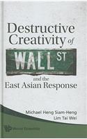 Destructive Creativity of Wall St and the East Asian Response