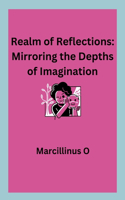 Realm of Reflections: Mirroring the Depths of Imagination