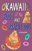 Kawaii Food and Prairie Dog Coloring Book: Adult Coloring Pages, Painting Food Menu and Animal Pictures